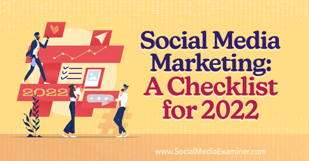 Маркетинг в социальных сетях: контрольный список на 2022 год - Social Media Examiner