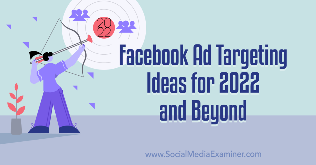 Идеи рекламного таргетинга в Facebook на 2022 год и далее: специалист по социальным сетям
