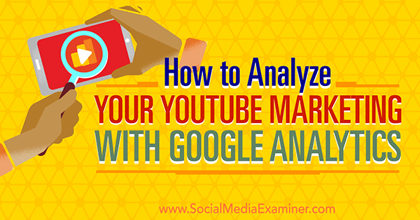 измерять эффективность маркетинга на YouTube с помощью Google Analytics