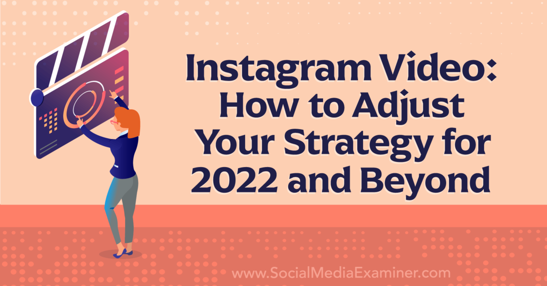 Видео в Instagram: как скорректировать свою стратегию на 2022 год и далее — Social Media Examiner