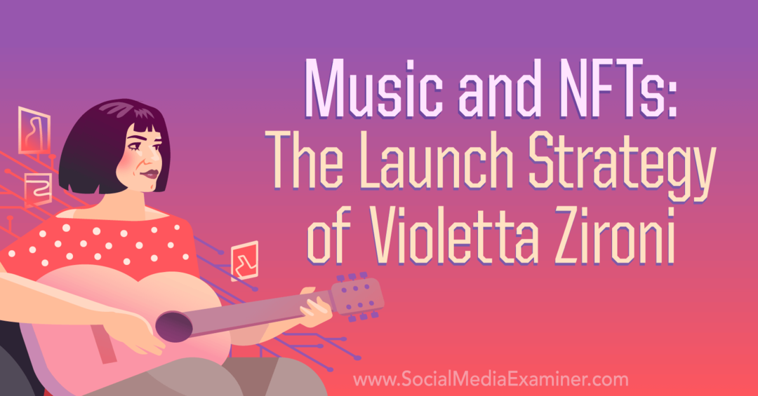 Музыка и NFT: стратегия запуска Violetta Zironi от Social Media Examiner
