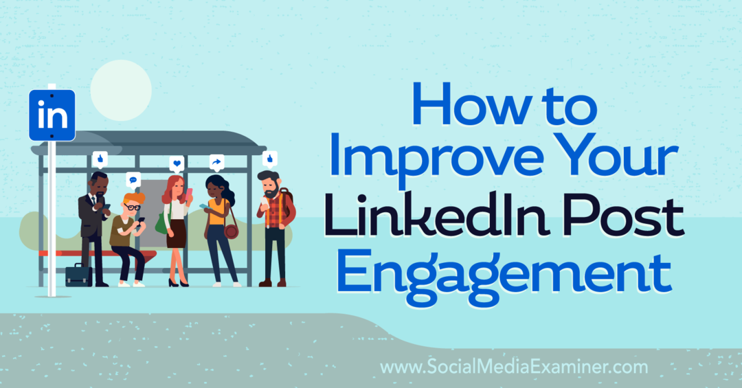 Как улучшить ваш LinkedIn Post Engagement-Social Media Examiner