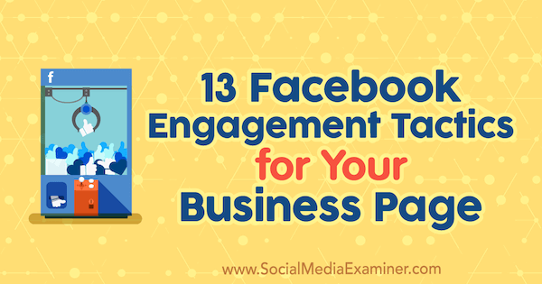 13 тактик взаимодействия с Facebook для вашей бизнес-страницы от Джулии Брамбл на сайте Social Media Examiner.