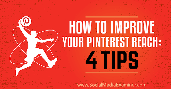 Как улучшить охват Pinterest: 4 совета Брит МакГиннис от Social Media Examiner.
