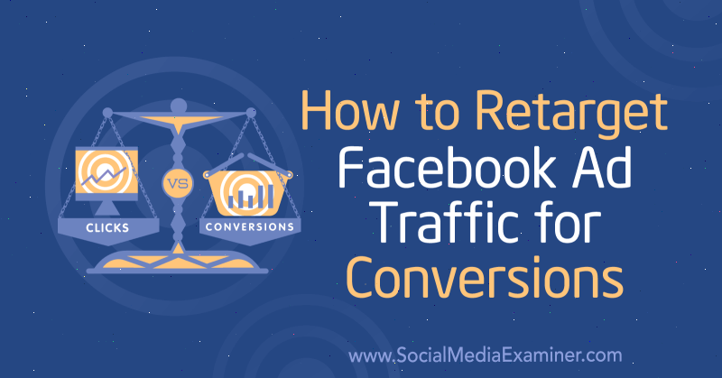 Как перенаправить рекламный трафик Facebook для конверсии: Social Media Examiner