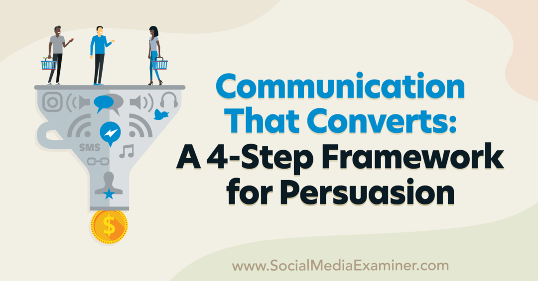 Коммуникация, которая преобразует: 4-шаговая схема убеждения, основанная на идеях Пэта Куинна из подкаста по маркетингу в социальных сетях.