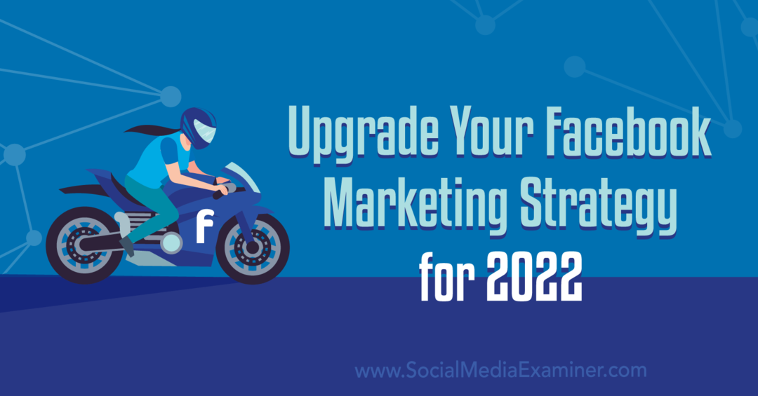Обновите свою маркетинговую стратегию Facebook на 2022 год: специалист по социальным медиа
