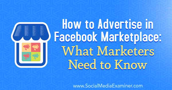 Как рекламировать на торговой площадке Facebook: что нужно знать маркетологам Бен Хит в Social Media Examiner.