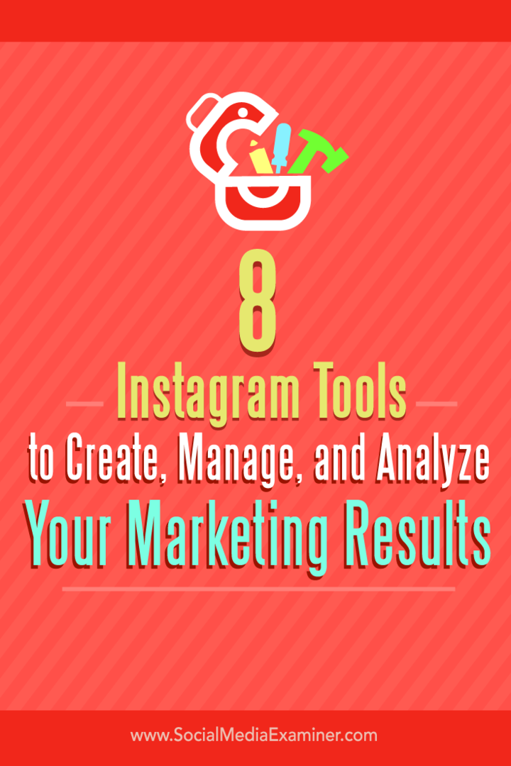 Советы по восьми инструментам для создания, управления и анализа ваших маркетинговых результатов в Instagram.