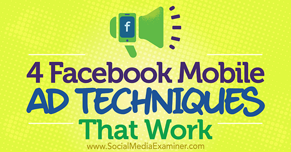 4 эффективных метода мобильной рекламы в Facebook, автор: Стефан Дес из Social Media Examiner