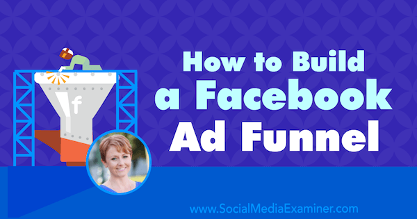 Как построить рекламную воронку в Facebook, используя идеи Сьюзан Веноград из подкаста по маркетингу в социальных сетях.