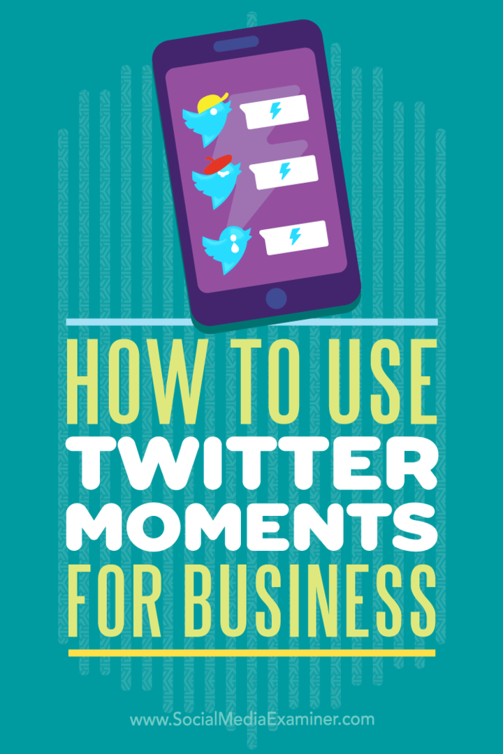 Как использовать Twitter Moments для бизнеса, Ана Готтер в Social Media Examiner.
