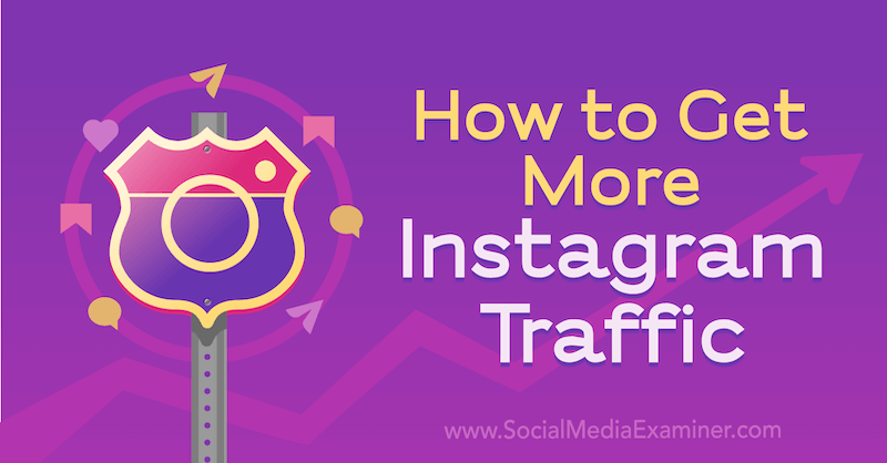 Как получить больше трафика в Instagram, Дженн Херман в Social Media Examiner.