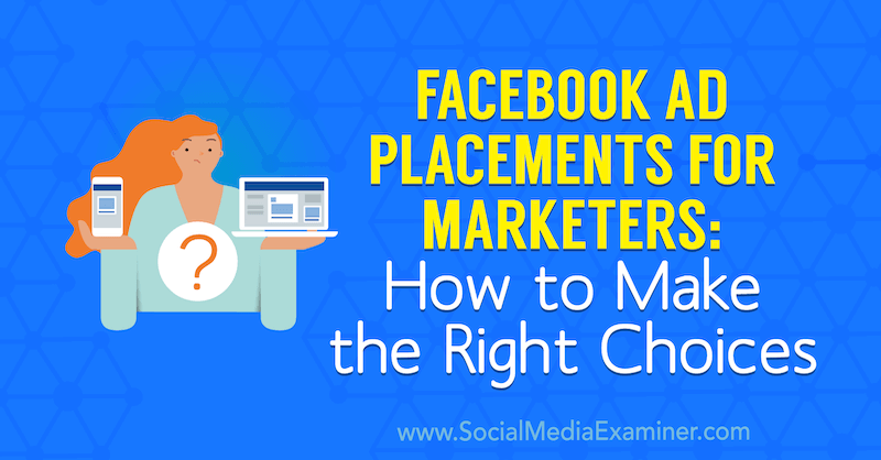 Размещение рекламы в Facebook для маркетологов: как сделать правильный выбор Чарли Лоуренс в Social Media Examiner.