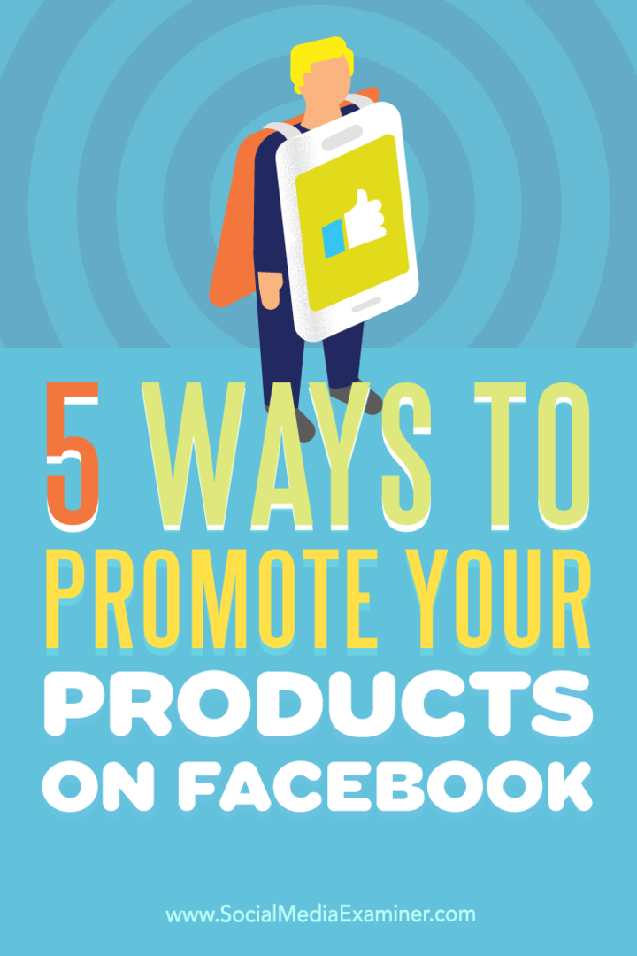 Советы по пяти способам повысить узнаваемость вашего продукта на Facebook.