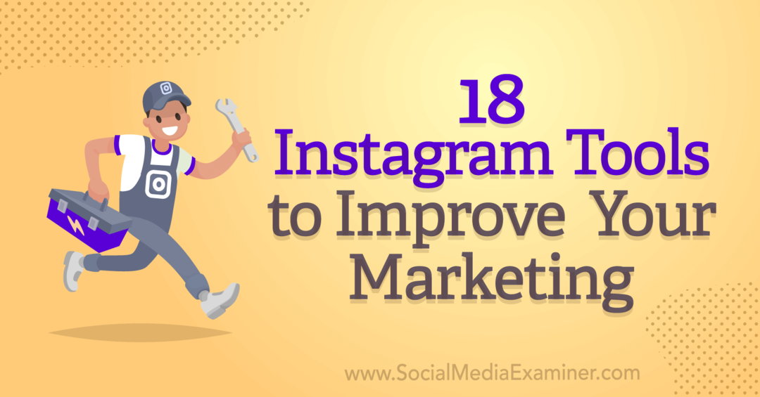 18 инструментов Instagram для улучшения вашего маркетинга от Анны Зонненберг на Social Media Examiner.
