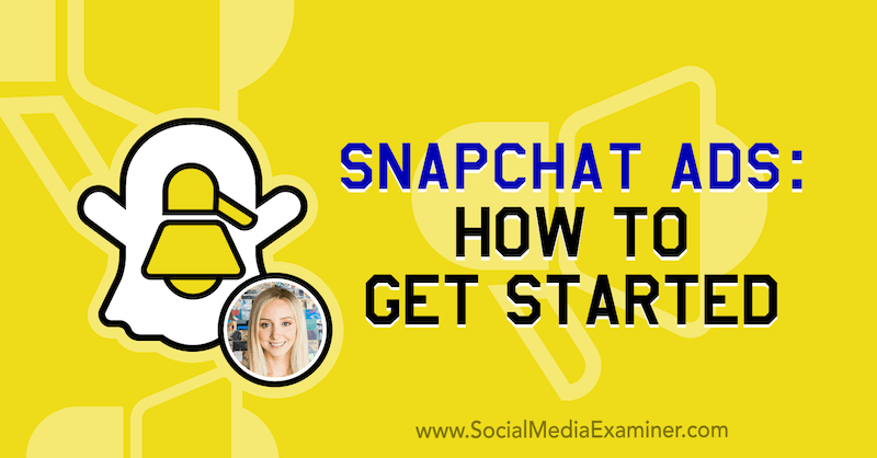 Snapchat Ads: Как начать работу с идеями Саванны Санчес в подкасте по маркетингу в социальных сетях.