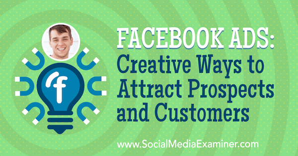 Реклама в Facebook: креативные способы привлечения потенциальных клиентов и клиентов с учетом идей Зака ​​Спаклера в подкасте по маркетингу в социальных сетях.