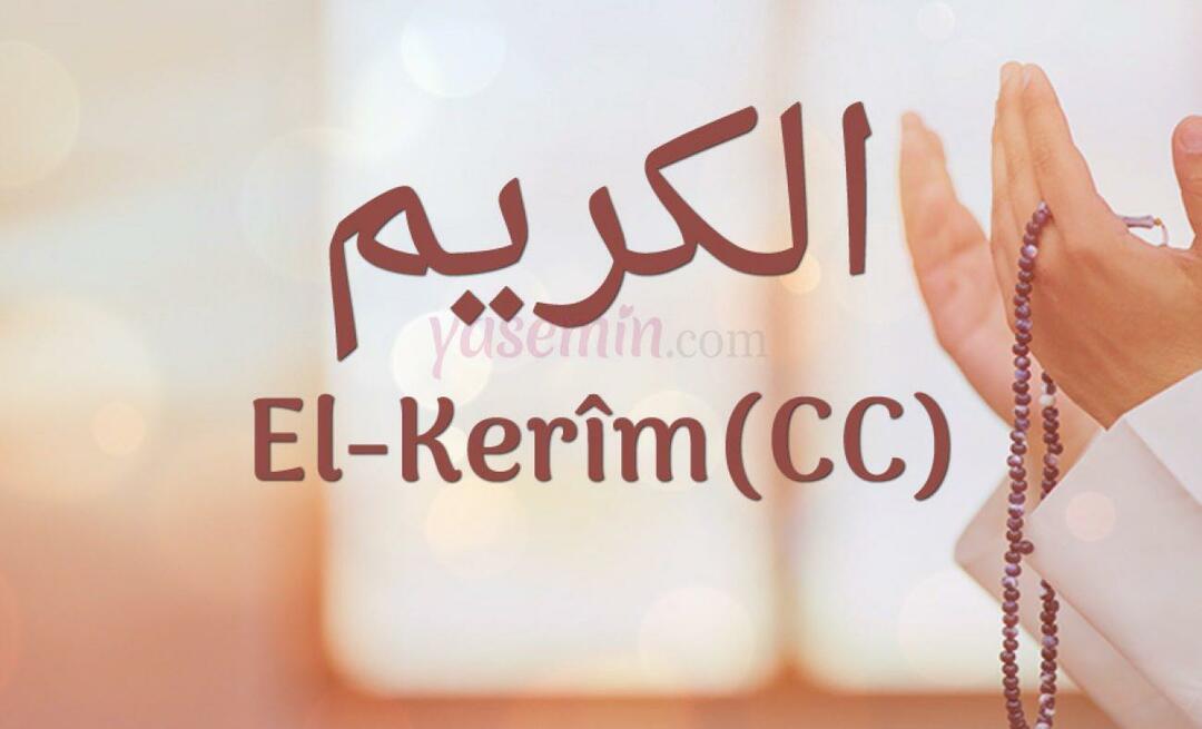 Что означает аль-Карим (с.с)? Каковы достоинства имени Аль-Карим? Эсмаул Хусна Аль-Карим...