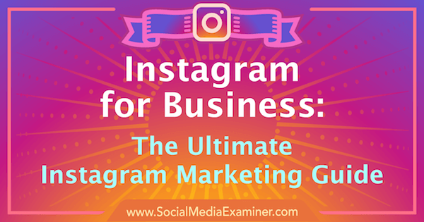 Маркетинг в Instagram: полное руководство для вашего бизнеса.