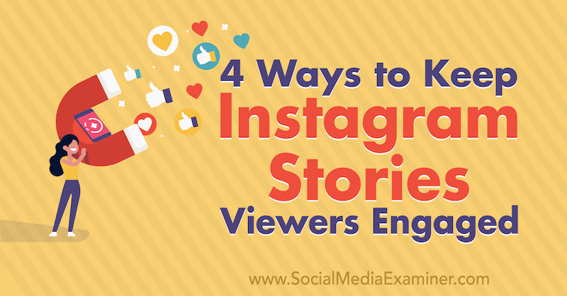 4 способа привлечь внимание зрителей историй в Instagram от Джейсона Сяо в Social Media Examiner.
