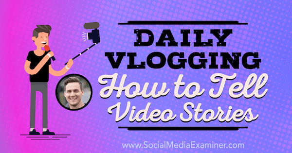 Ежедневный видеоблог: как рассказывать видеоистории, содержащие идеи Коди Ваннера в подкасте по маркетингу в социальных сетях.