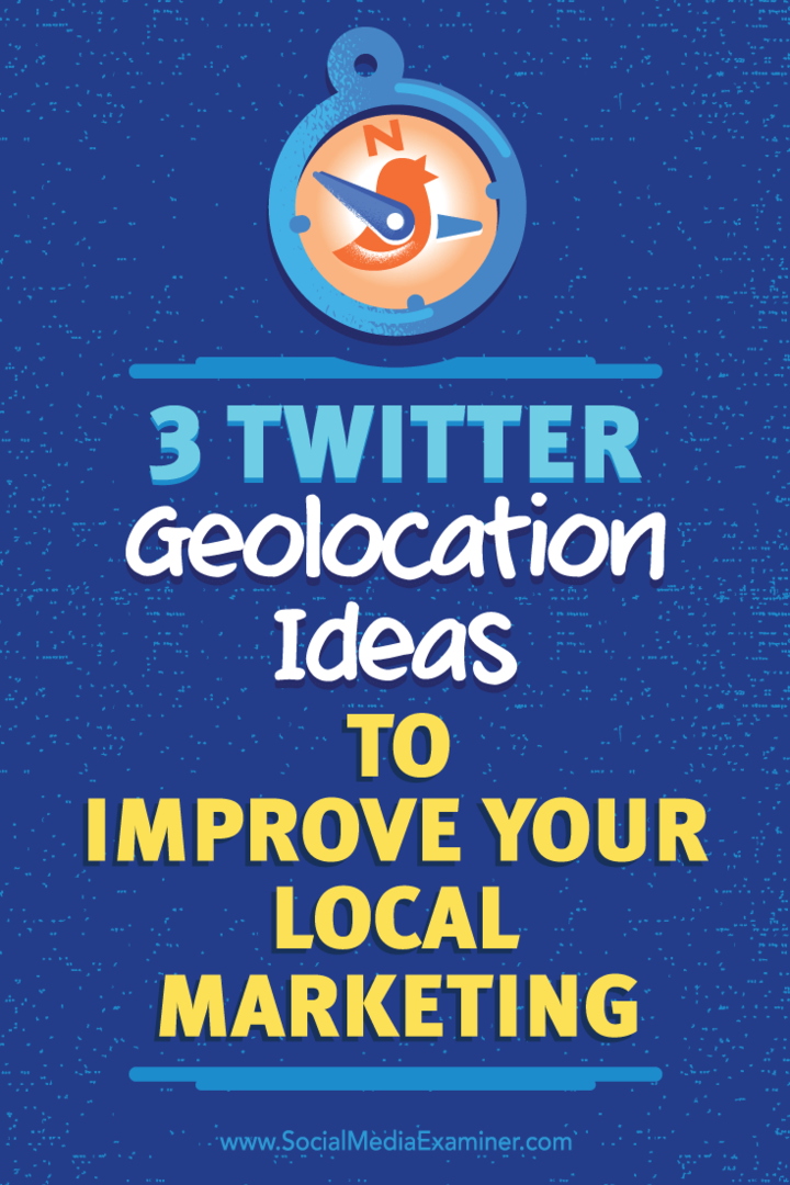 Советы по трем способам использования геолокации для повышения качества ваших соединений в Twitter.