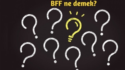 Что значит BFF? Как BFF используется в повседневной жизни? Что такое BFF (Best Friend Forever) турецкий?