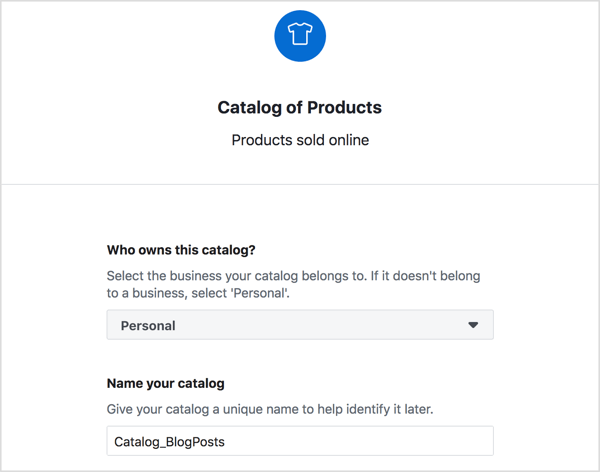 Выберите владельца каталога продуктов Facebook, введите для него описательное имя и нажмите «Создать».