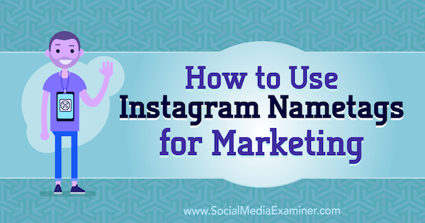 Дженн Херман в Social Media Examiner, как использовать теги Instagram для маркетинга.