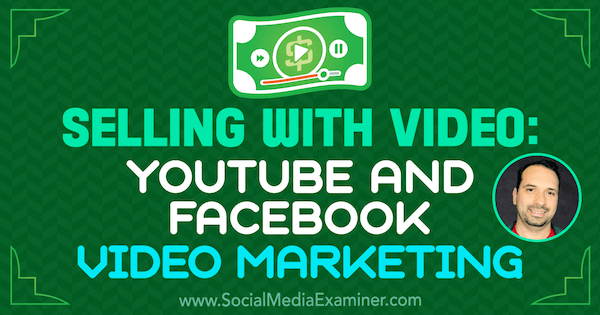 Продажа с помощью видео: видеомаркетинг на YouTube и Facebook с идеями Джереми Веста в подкасте по маркетингу в социальных сетях.