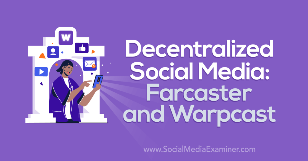 Децентрализованные социальные сети: Farcaster и Warpcast от Social Media Examiner