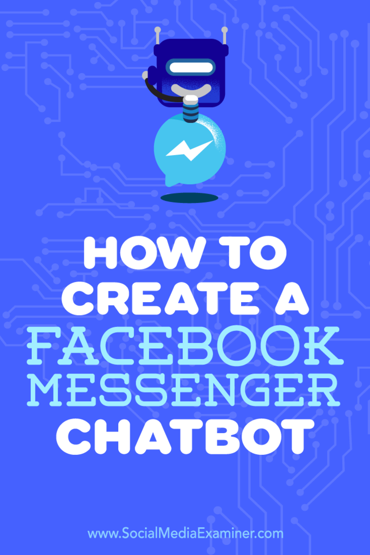 Салли Хендрик на сайте Social Media Examiner, как создать чат-бота в Facebook Messenger.