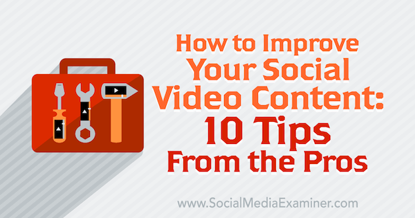 10 профессиональных советов по улучшению вашего социального видеоконтента.