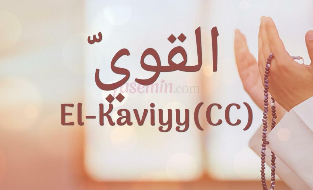 Что означает Эль-Кавий (cc) в Эсма-уль Хусна? Каковы достоинства аль-Кавий?