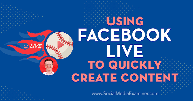 Использование Facebook Live для быстрого создания контента с использованием идей Иэна Андерсона Грея в подкасте по маркетингу в социальных сетях.