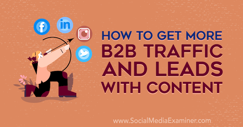 Как получить больше B2B-трафика и потенциальных клиентов с помощью контента: специалист по социальным медиа