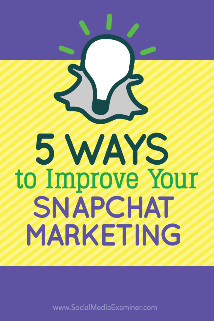 5 способов улучшить свой маркетинг в Snapchat: специалист по социальным медиа