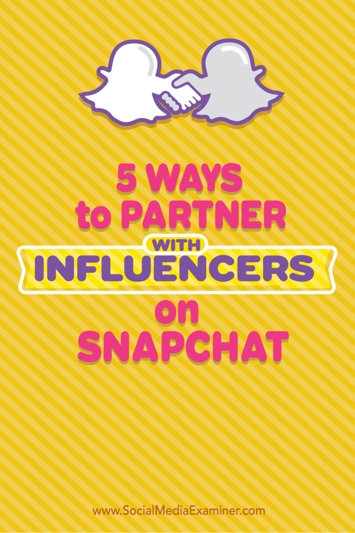 5 способов сотрудничать с влиятельными лицами в Snapchat: специалист по социальным медиа