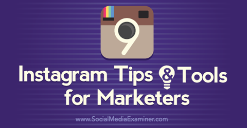 9 советов и инструментов Instagram для маркетологов