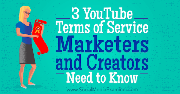 3 Условия использования YouTube, о которых нужно знать маркетологам и создателям, Сара Корнблетт в Social Media Examiner.