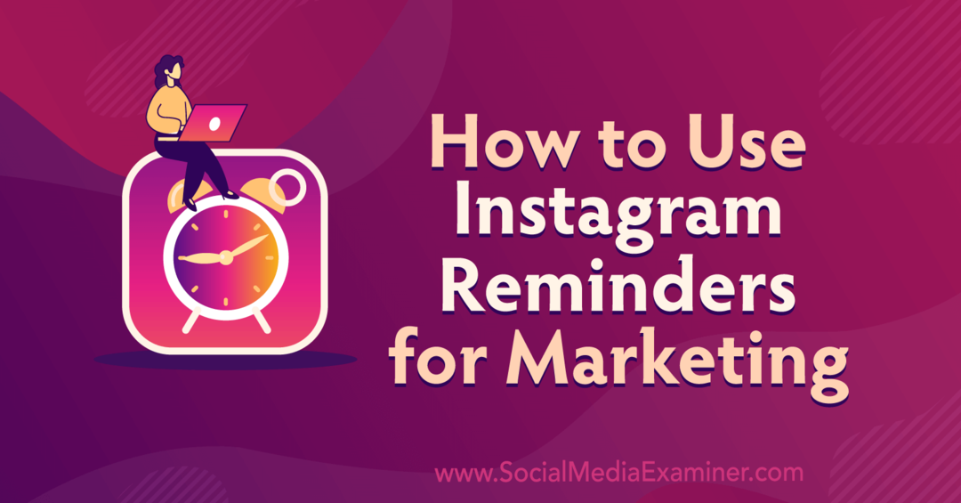 Как использовать напоминания в Instagram для маркетинга, Анна Зонненберг, Social Media Examiner.