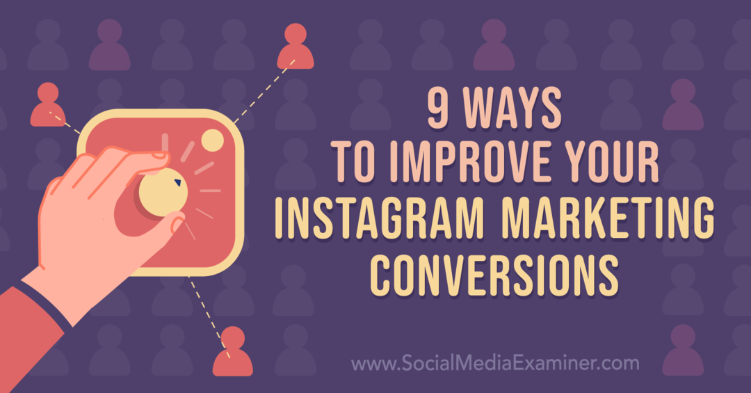 9 способов улучшить ваши маркетинговые конверсии в Instagram: специалист по социальным медиа