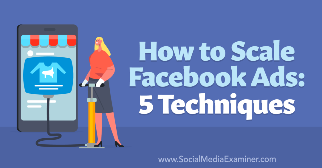 Как масштабировать рекламу в Facebook: 5 методов — Social Media Examiner