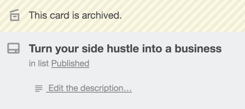 После того, как вы нажмете «Архивировать» на карточке Trello, вы увидите сообщение в верхней части экрана, подтверждающее ваше действие.