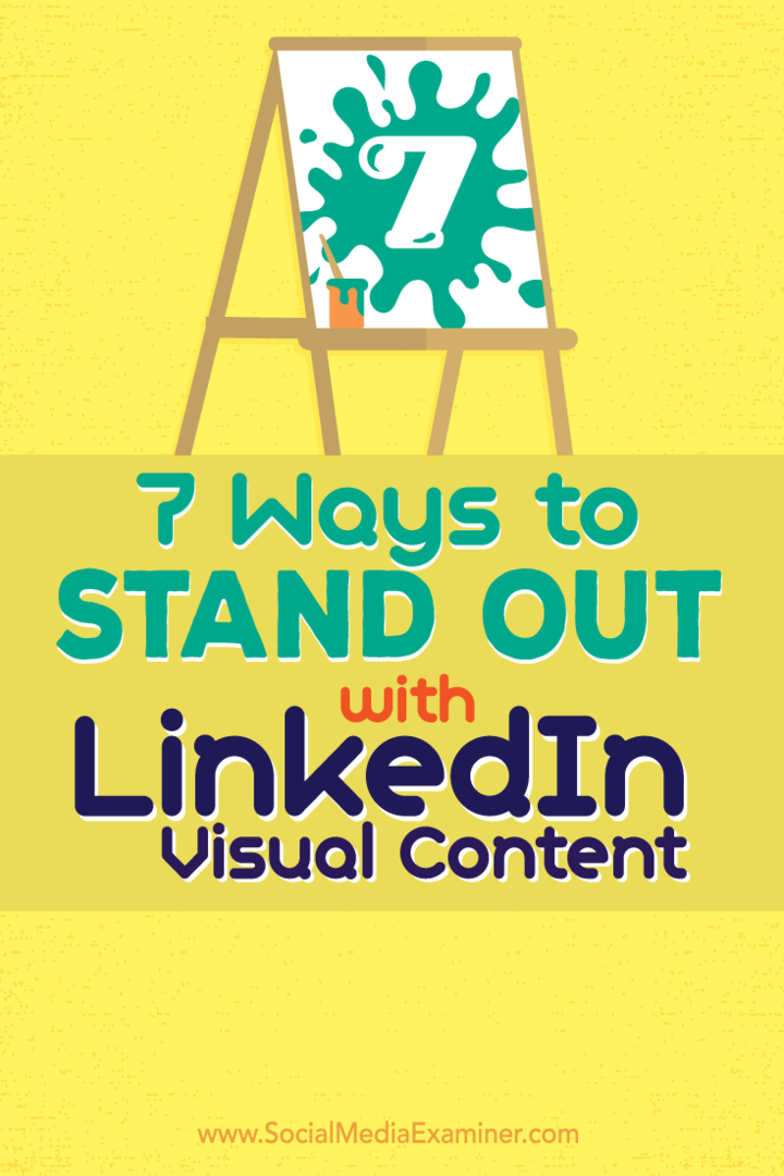 7 способов выделиться с помощью визуального контента LinkedIn: специалист по социальным медиа