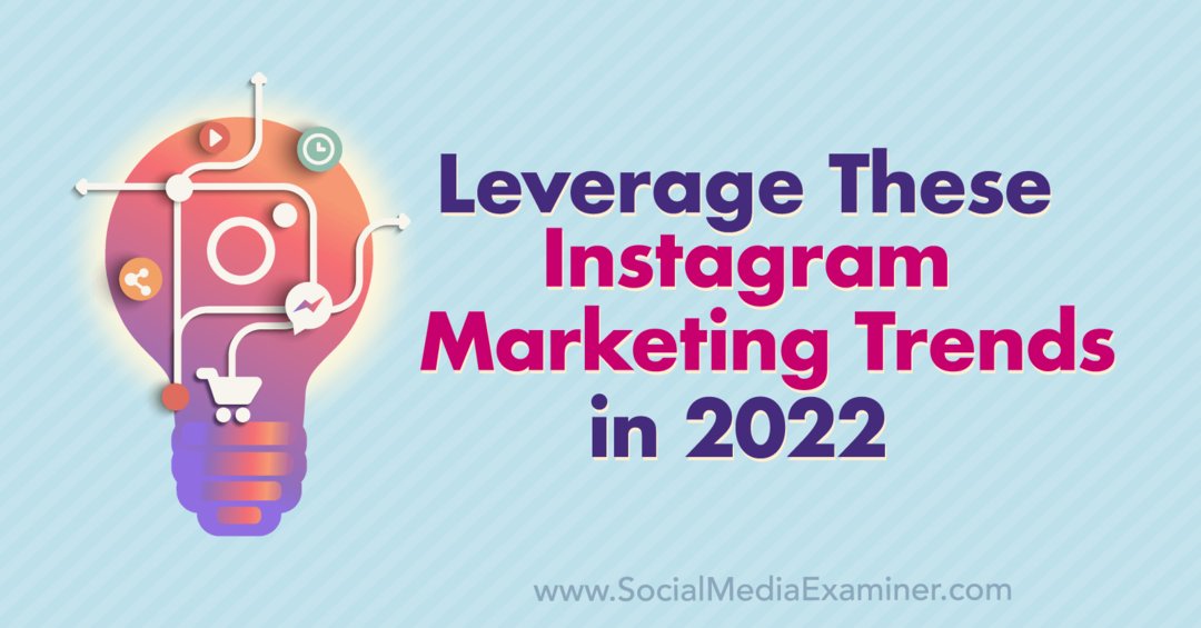 Используйте эти маркетинговые тенденции в Instagram в 2022 году: специалист по социальным сетям
