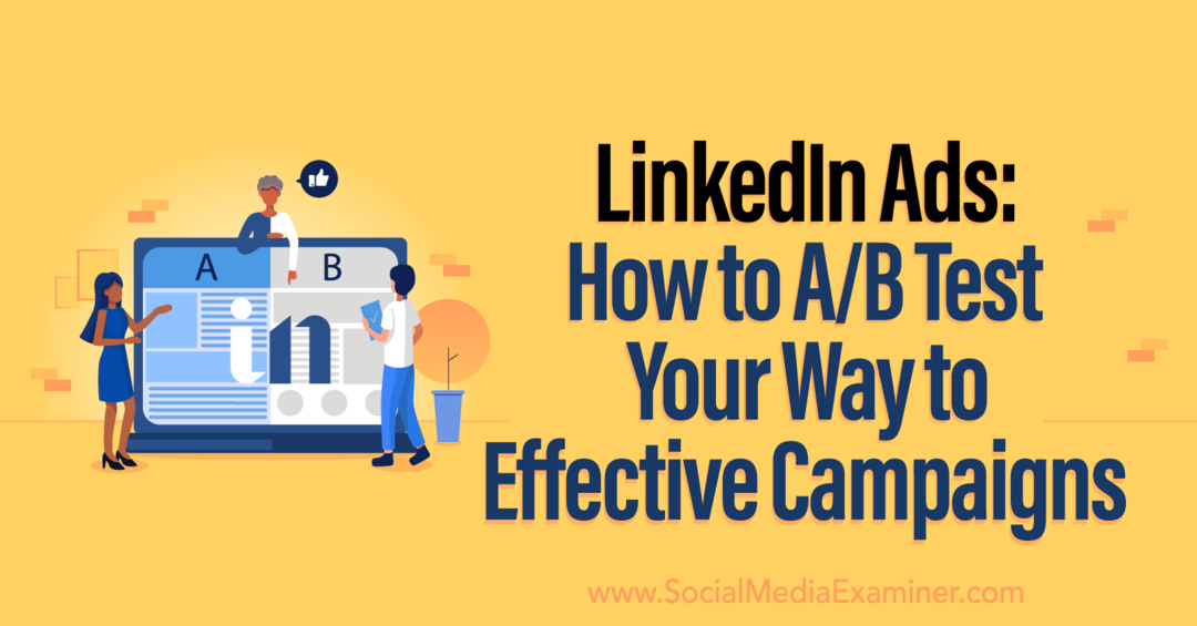 LinkedIn Ads: как AB протестировать свой путь к эффективным кампаниям от Social Media Examiner