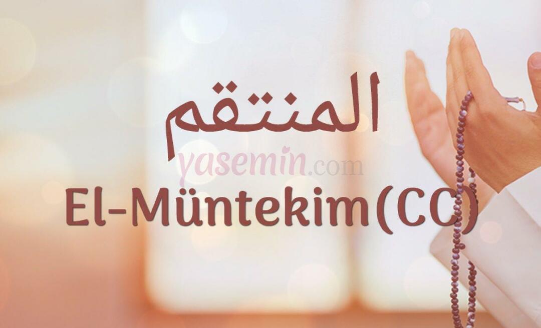 Что означает аль-Мунтеким (cc)? Каковы достоинства аль-Мунтакима (c.c)?