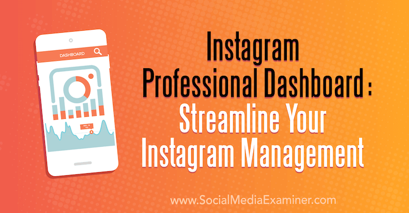 Профессиональная панель управления Instagram: оптимизируйте управление Instagram, написано Наоми Накашима в Social Media Examiner.